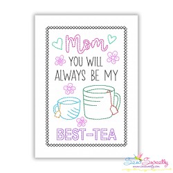 Mom You Will Always Be My Best-Tea Cardstock Embroidery Design