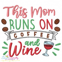 This Mom Runs On Coffee And Wine Embroidery Design