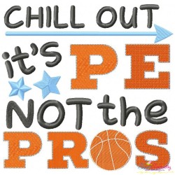 Chill Out It's Pe Not The Pros Embroidery Design Pattern-2
