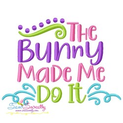 The Bunny Made Me Do It Easter Embroidery Design Pattern-1