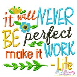 It Will Never Be Perfect Make It Work-Life Quote Embroidery Design Pattern-1